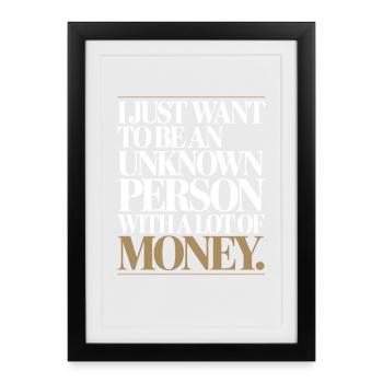 Geld Just Want To Be An Unknown Person Money Reich - Framed poster (27 × 37 cm) - black - Front