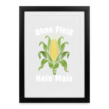 Ohne Fleiß kein Mais | Maiskolben mit Blättern - Gerahmtes Poster (27 × 37 cm) - Schwarz - Vorne