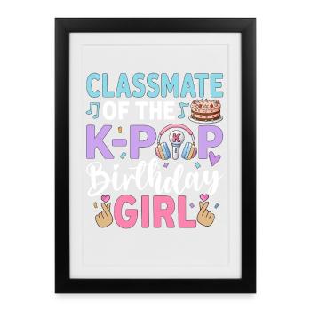 Classmate Of The K-Pop Birthday Girl - Framed poster (27 × 37 cm) - black - Front