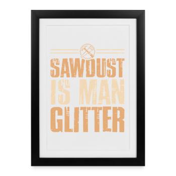 Sawdust is Man Glitter Gift Carpenter Carpenter - Framed poster (27 × 37 cm) - black - Front