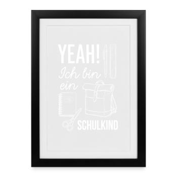 Yeah! Ich bin ein Schulkind - Einschulung - Gerahmtes Poster (27 × 37 cm) - Schwarz - Vorne