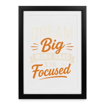 Rêvez grand Travaillez dur Restez concentré En disant une citation - Affiche encadrée (27 × 37 cm) - noir - Devant