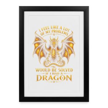 Problems Solved If I Had a Dragon - Framed poster (27 × 37 cm) - black - Front