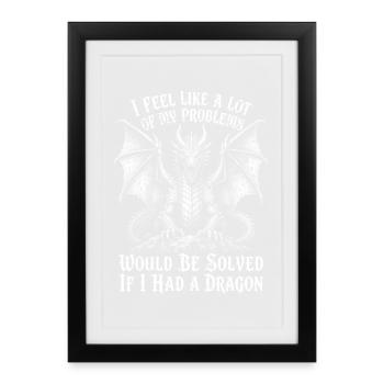 Problems Solved If I Had a Dragon - Framed poster (27 × 37 cm) - black - Front