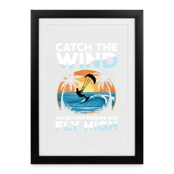 Fange Den Wind Verfolge Deine Träume Flug Ins Hoch - Gerahmtes Poster (27 × 37 cm) - Schwarz - Vorne