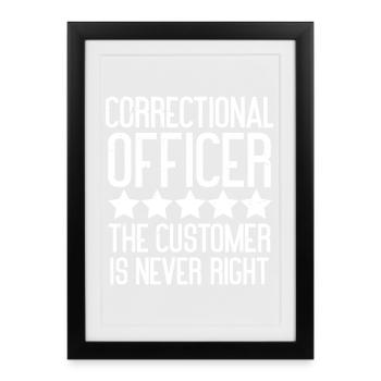 correctional officer the customer is never right - Framed poster (27 × 37 cm) - black - Front