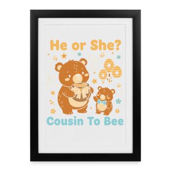 Gender Reveal He Or She Cousin To Bee Baby Shower - Framed poster (27 × 37 cm) - black - Front