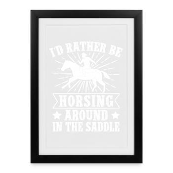 Rodeo Horse Riding Rather Be Horsing Around Saddle - Framed poster (27 × 37 cm) - black - Front