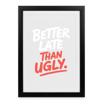 Better Late Than Ugly Make Up Diva Latecomer - Framed poster (27 × 37 cm) - black - Front