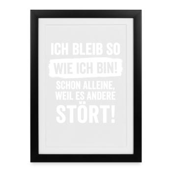 Ich bleib so wie ich bin weil es andere stört - Gerahmtes Poster (27 × 37 cm) - Schwarz - Vorne