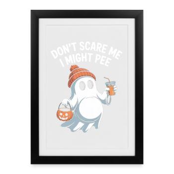Dont Scare Me I Might Pee - Framed poster (27 × 37 cm) - black - Front