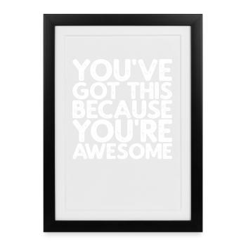 You've Got This Because You're Awesome - Framed poster (27 × 37 cm) - black - Front