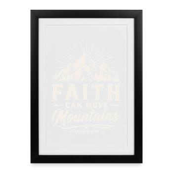 Faith Moves Mountains - Framed poster (27 × 37 cm) - black - Front