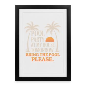 Fête à la piscine Amenez la piscine Fête d’été à la piscine en remarque - Affiche encadrée (27 × 37 cm) - noir - Devant