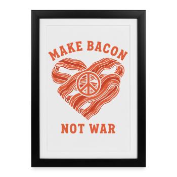 Petit-déjeuner, faire du bacon, pas la guerre, brunch drôle - Affiche encadrée (27 × 37 cm) - noir - Devant