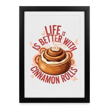 La vie au petit-déjeuner est meilleure avec des roulés à la cannelle - Affiche encadrée (27 × 37 cm) - noir - Devant