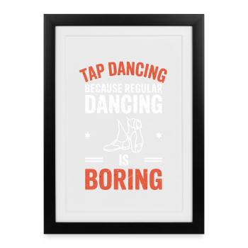 Tap Dance Tap Dancing Tap Dancer Gift - Framed poster (27 × 37 cm) - black - Front
