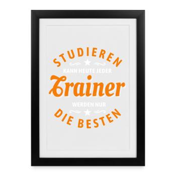 Studieren kann jeder - Trainer Spruch - Gerahmtes Poster (27 × 37 cm) - Schwarz - Vorne