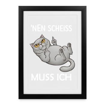 Ein Scheiss muss ich eine lustige böse Katze - Gerahmtes Poster (27 × 37 cm) - Schwarz - Vorne
