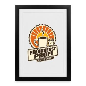 Frühdienst Profi, Kaffee Zuerst for Kita Erzieher - Framed poster (27 × 37 cm) - black - Front