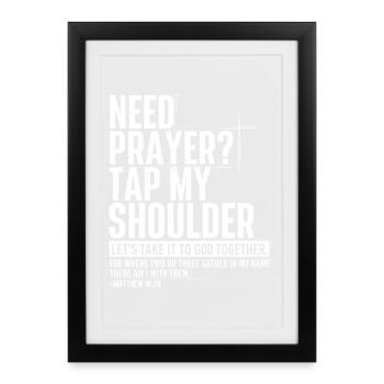 Need Prayer Tap My Shoulder Matthew 18:20 - Framed poster (27 × 37 cm) - black - Front
