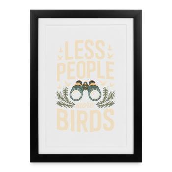 Moins de gens, plus d’oiseaux - Affiche encadrée (27 × 37 cm) - noir - Devant
