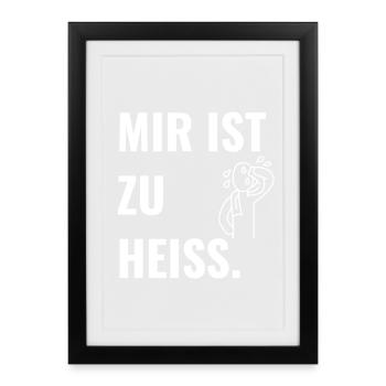 Mir ist zu heiß. - Gerahmtes Poster (27 × 37 cm) - Schwarz - Vorne