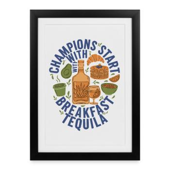 Les champions du petit-déjeuner commencent par la tequila du petit-déjeuner - Affiche encadrée (27 × 37 cm) - noir - Devant