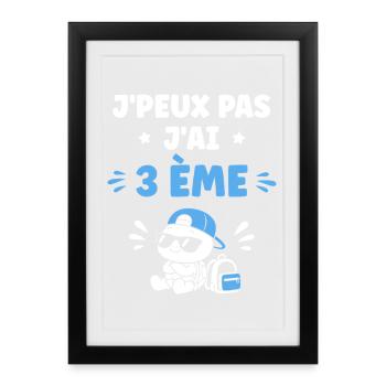 J'peux pas j'ai 3ème - Affiche encadrée (27 × 37 cm) - noir - Devant