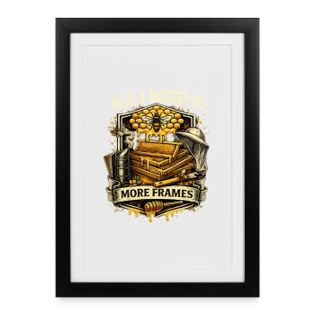All I Need Is More Frames Beekeeper - Framed poster (27 × 37 cm) - black - Front