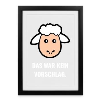 Schaf Spruch: Kein Vorschlag - Gerahmtes Poster (27 × 37 cm) - Schwarz - Vorne