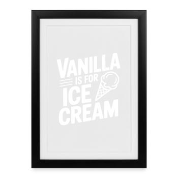 La vanille, c’est pour la crème - Affiche encadrée (27 × 37 cm) - noir - Devant