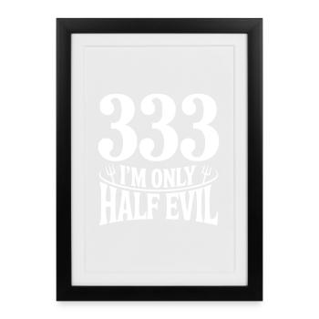 333 I'm Only Half Evil - Framed poster (27 × 37 cm) - black - Front
