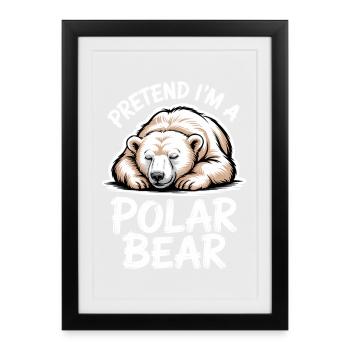 Polar Bear Sayings Polar Bears Funny Polar Bear Gift - Framed poster (27 × 37 cm) - black - Front