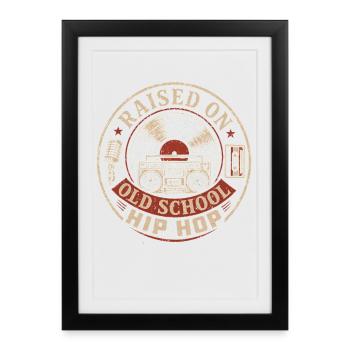 Élevé Au Hip Hop Old School | Musique Rétro - Affiche encadrée (27 × 37 cm) - noir - Devant