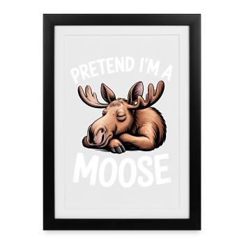Moose Sayings Moose Funny Moose Gift - Framed poster (27 × 37 cm) - black - Front