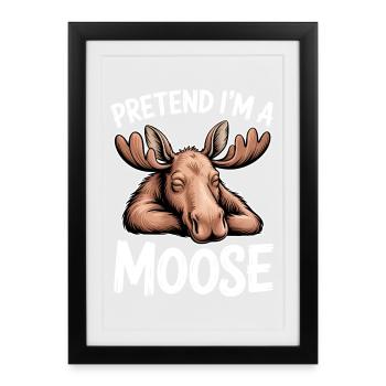 Moose Sayings Moose Funny Moose Gift - Framed poster (27 × 37 cm) - black - Front