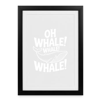 Oh Whale! Whale! Whale! - Framed poster (27 × 37 cm) - black - Front
