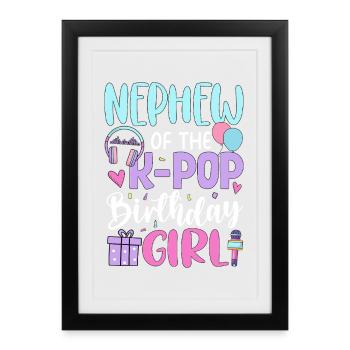 Nephew of The K-Pop Birthday Girl - Framed poster (27 × 37 cm) - black - Front