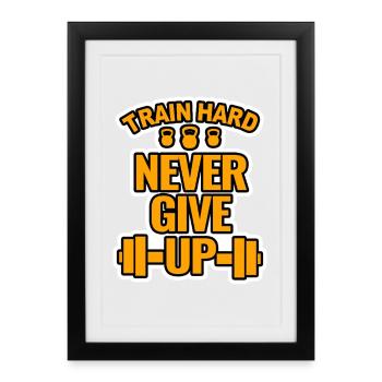 Train Hard Never Give Up Tee - Framed poster (27 × 37 cm) - black - Front