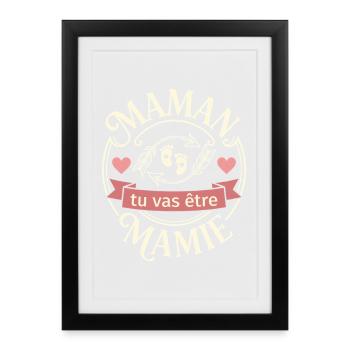 Maman Tu Vas Être Mamie Annonce Grossesse - Affiche encadrée (27 × 37 cm) - noir - Devant