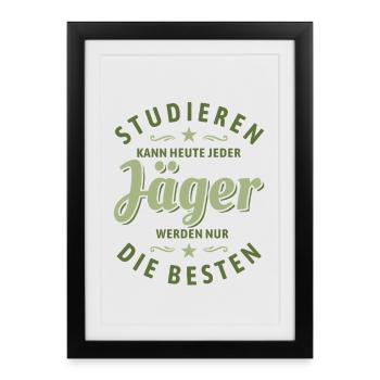Studieren kann jeder | Jäger Spruch - Gerahmtes Poster (27 × 37 cm) - Schwarz - Vorne