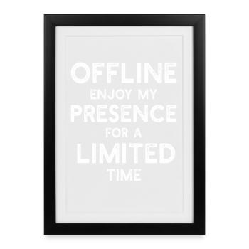 Hors ligne Profitez de ma présence pendant un temps limité - Amusant - Affiche encadrée (27 × 37 cm) - noir - Devant