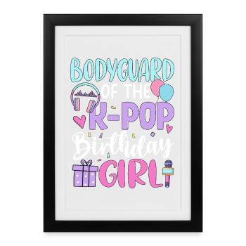 Bodyguard Of The K-Pop Birthday Girl - Framed poster (27 × 37 cm) - black - Front