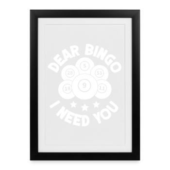 Joueur de bingo, cher Bingo, j’ai besoin de toi, bingo. - Affiche encadrée (27 × 37 cm) - noir - Devant