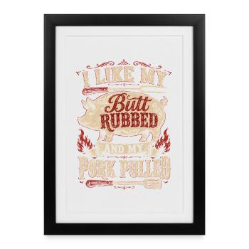 BBQ Humor: Butt Rubbed Pork Pulled - Framed poster (27 × 37 cm) - black - Front