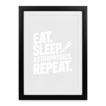 Mange. Dors. L’astrophysique. Répétez. - Affiche encadrée (27 × 37 cm) - noir - Devant