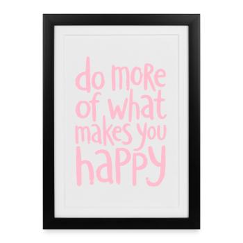 Fais plus de ce qui te rend heureux - Spruch - Affiche encadrée (27 × 37 cm) - noir - Devant