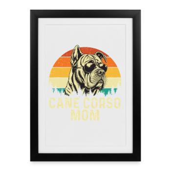 Cane Corso Mom Propriétaire d’un mastiff italien - Affiche encadrée (27 × 37 cm) - noir - Devant