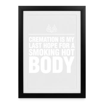 Cremation Last Hope Smoking Hot Body Tee - Framed poster (27 × 37 cm) - black - Front
